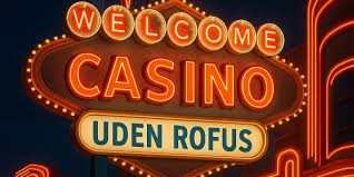 Casino Uden Rofus En Nydelse Uden Begrænsninger