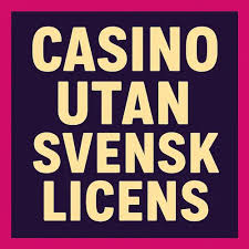 Spela Casino Utan Svensk Licens – En Guide till Spelupplevelser