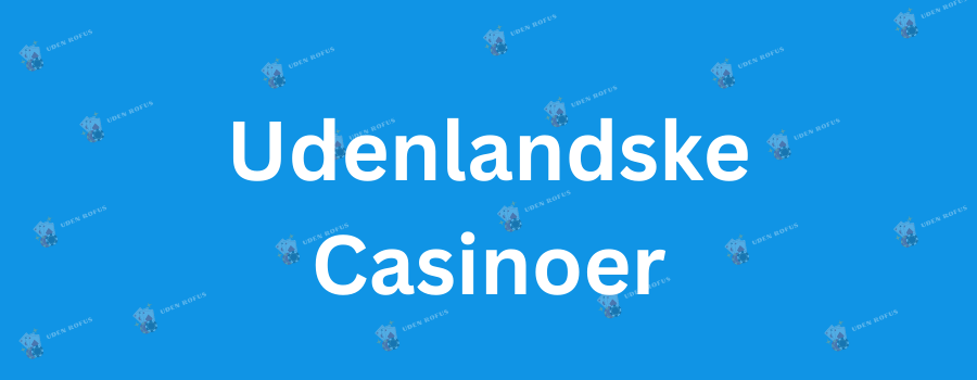 Udenlandske Online Casinoer - En Guide til Spiloplevelser